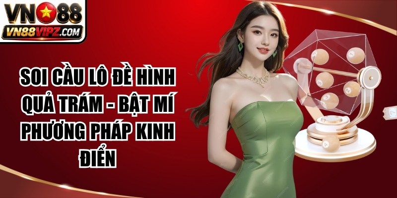Soi Cầu Lô Hình Quả Trám - Bật Mí Phương Pháp Kinh Điển