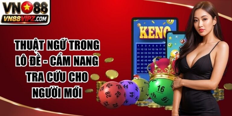 Thuật Ngữ Trong Lô Đề - Cẩm Nang Tra Cứu Cho Người Mới
